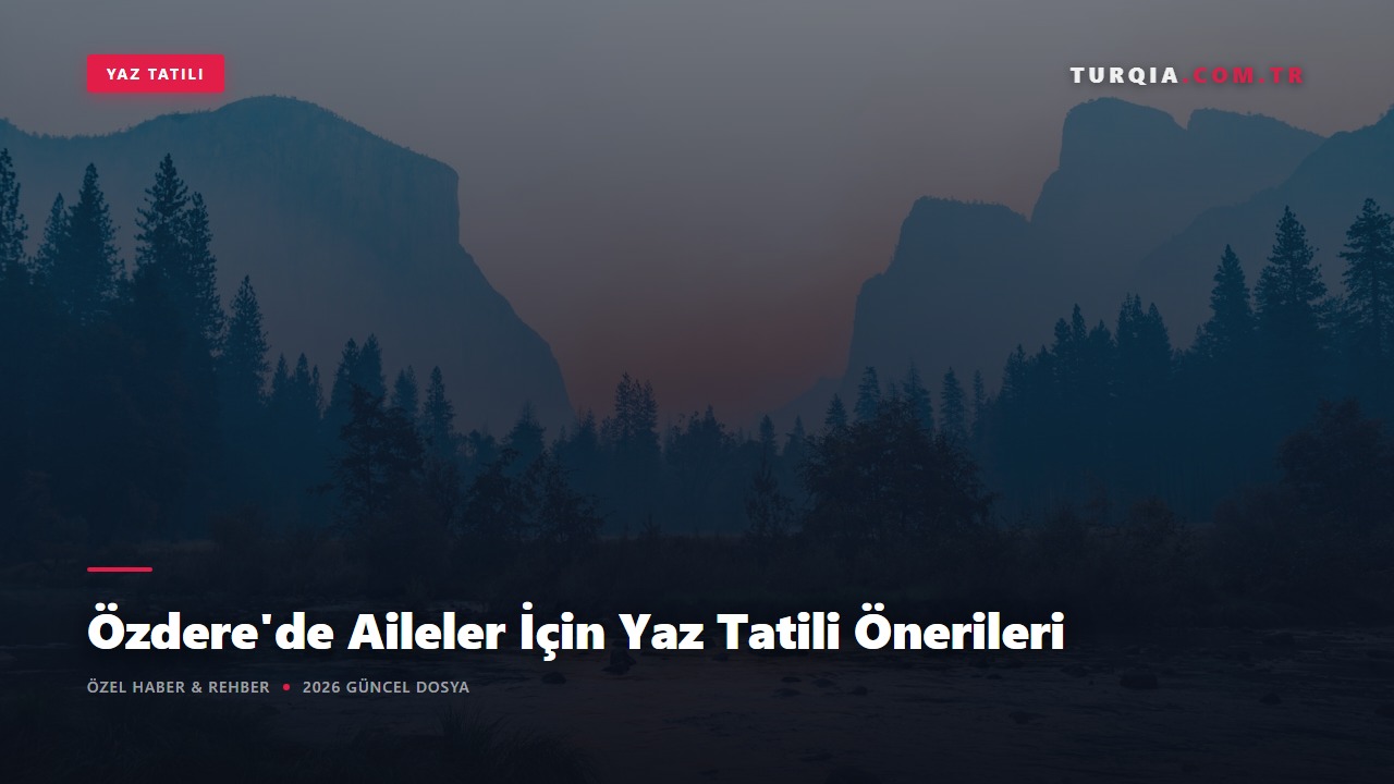 Özdere'de Aileler İçin Yaz Tatili Önerileri