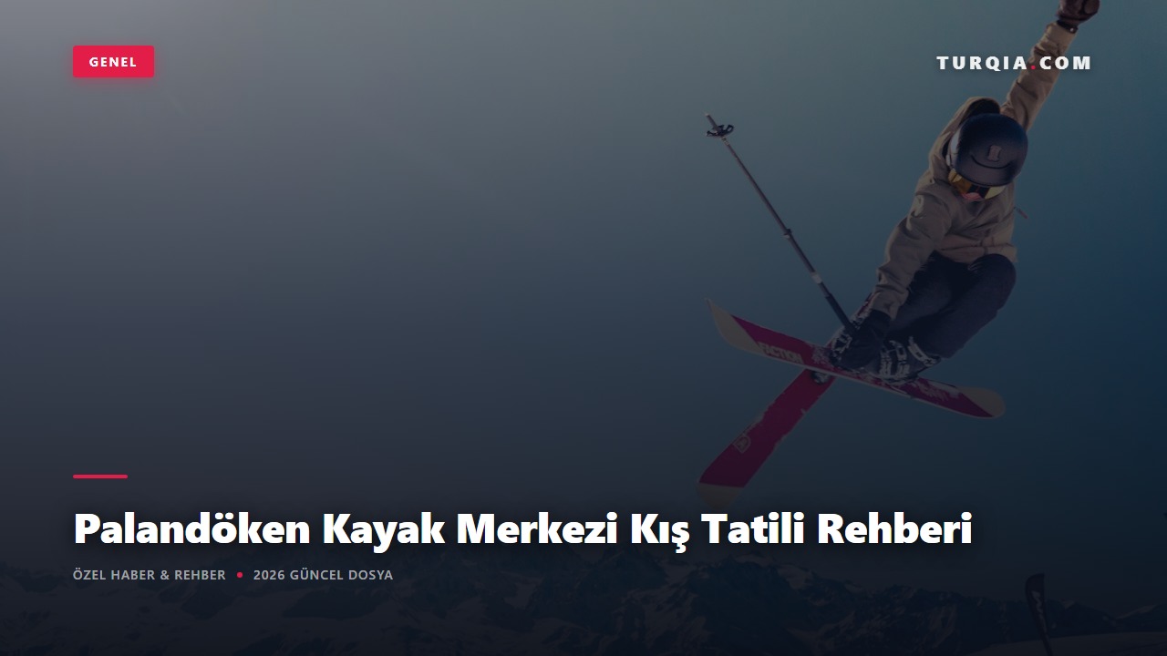 Palandöken Kayak Merkezi Kış Tatili Rehberi