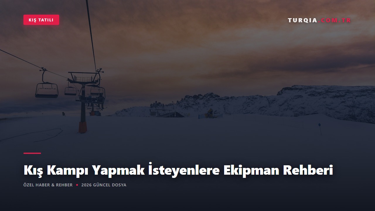 Kış Kampı Yapmak İsteyenlere Ekipman Rehberi