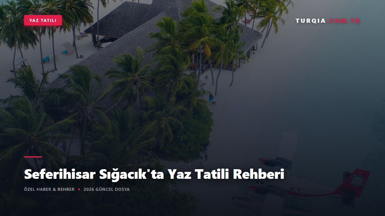 Seferihisar Sığacık'ta Yaz Tatili Rehberi