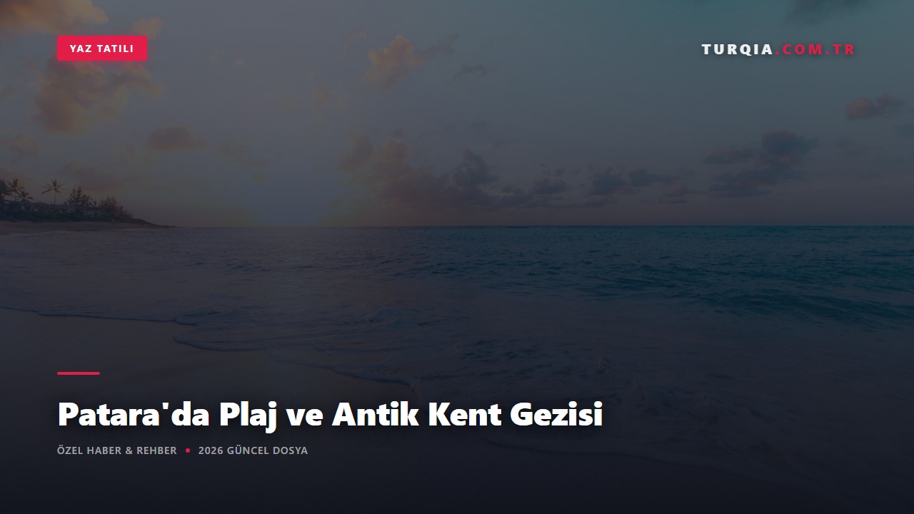 Patara'da Plaj ve Antik Kent Gezisi