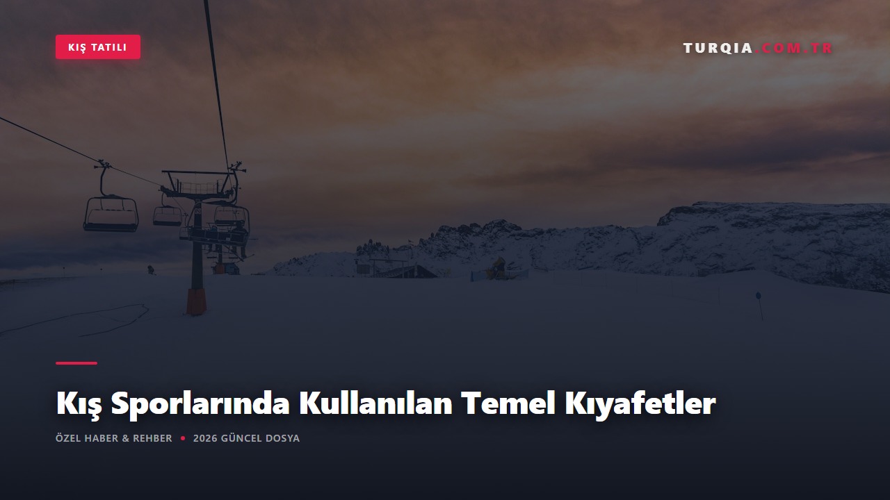 Kış Sporlarında Kullanılan Temel Kıyafetler