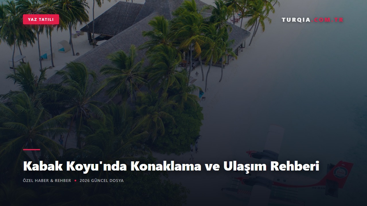 Kabak Koyu'nda Konaklama ve Ulaşım Rehberi